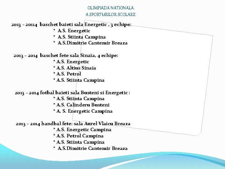 OLIMPIADA NATIONALA A SPORTURILOR SCOLARE 2013 – 20114 baschet baieti sala Energetic , 3