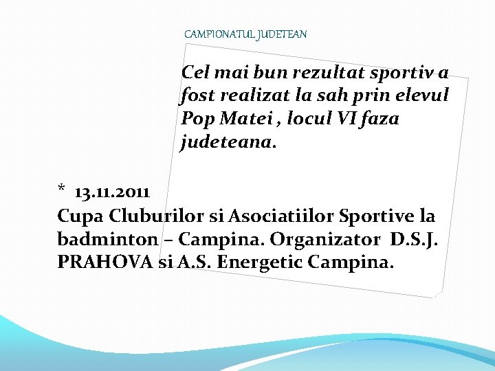 CAMPIONATUL JUDETEAN Cel mai bun rezultat sportiv a fost realizat la sah prin elevul