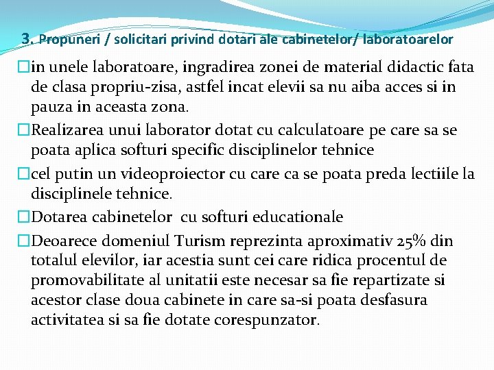 3. Propuneri / solicitari privind dotari ale cabinetelor/ laboratoarelor �in unele laboratoare, ingradirea zonei