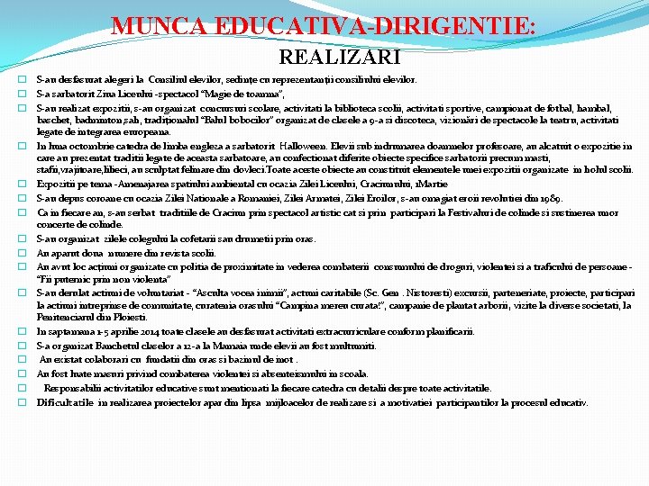 MUNCA EDUCATIVA-DIRIGENTIE: REALIZARI � S-au desfasurat alegeri la Consiliul elevilor, sedinţe cu reprezentanţii consiliului