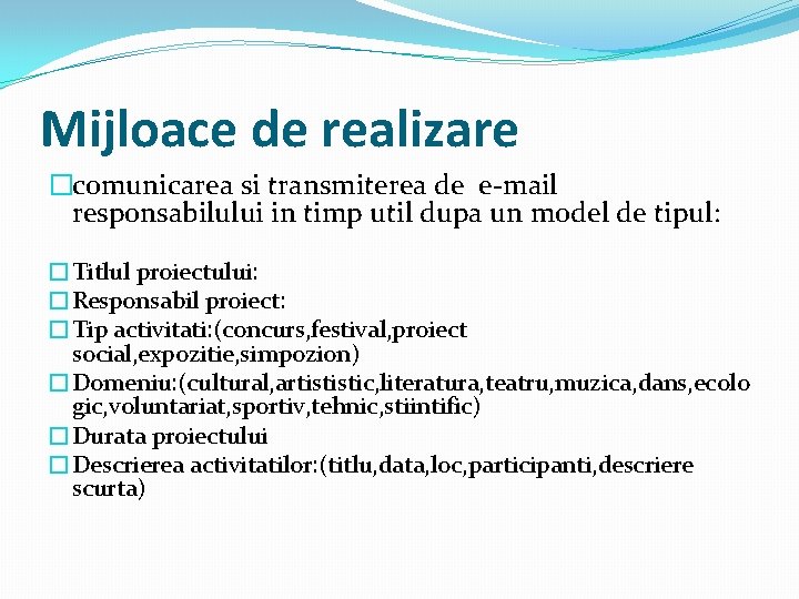 Mijloace de realizare �comunicarea si transmiterea de e-mail responsabilului in timp util dupa un