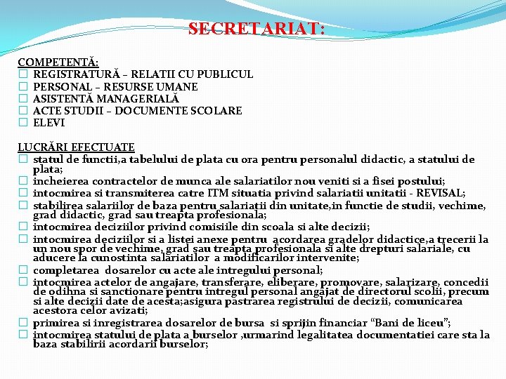 SECRETARIAT: COMPETENTĂ: � REGISTRATURĂ – RELATII CU PUBLICUL � PERSONAL – RESURSE UMANE �