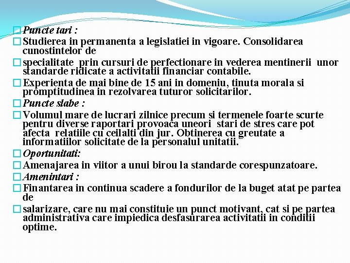 �Puncte tari : �Studierea in permanenta a legislatiei in vigoare. Consolidarea cunostintelor de �specialitate