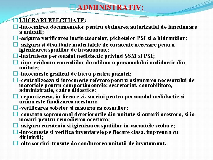 � ADMINISTRATIV: � LUCRARI EFECTUATE: � -intocmirea documentelor pentru obtinerea autorizatiei de functionare a