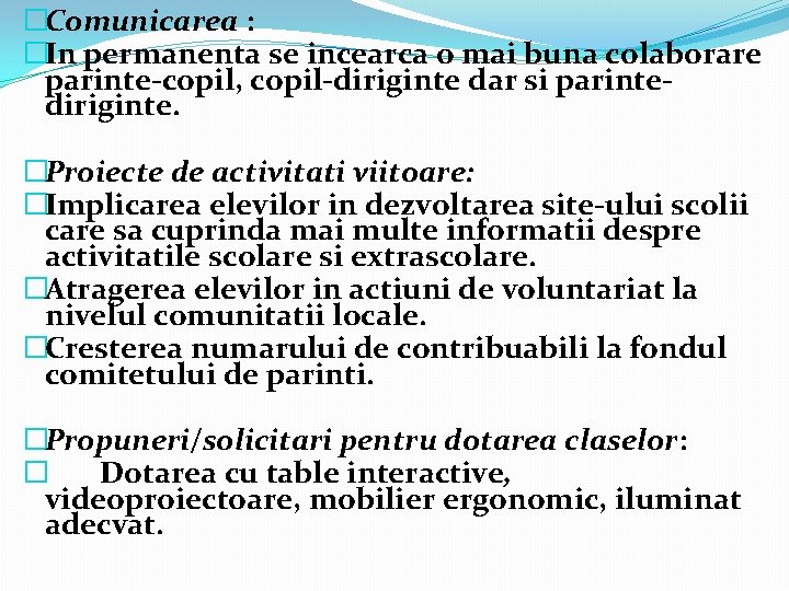 �Comunicarea : �In permanenta se incearca o mai buna colaborare parinte-copil, copil-diriginte dar si