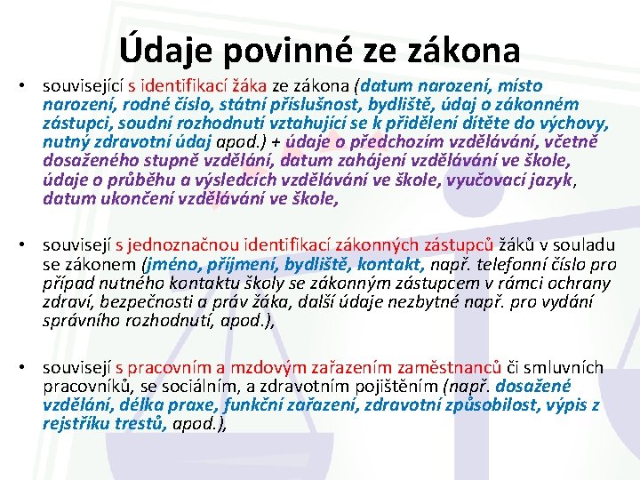 Údaje povinné ze zákona • související s identifikací žáka ze zákona (datum narození, místo