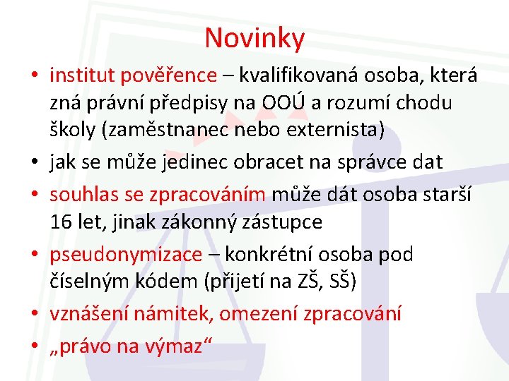 Novinky • institut pověřence – kvalifikovaná osoba, která zná právní předpisy na OOÚ a