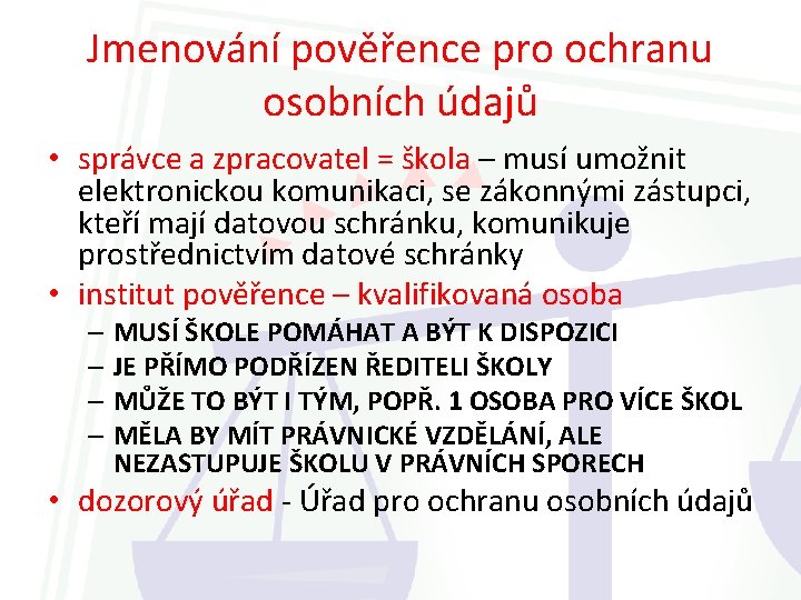 Jmenování pověřence pro ochranu osobních údajů • správce a zpracovatel = škola – musí