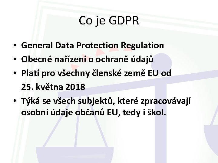 Co je GDPR • General Data Protection Regulation • Obecné nařízení o ochraně údajů