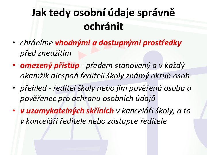 Jak tedy osobní údaje správně ochránit • chráníme vhodnými a dostupnými prostředky před zneužitím
