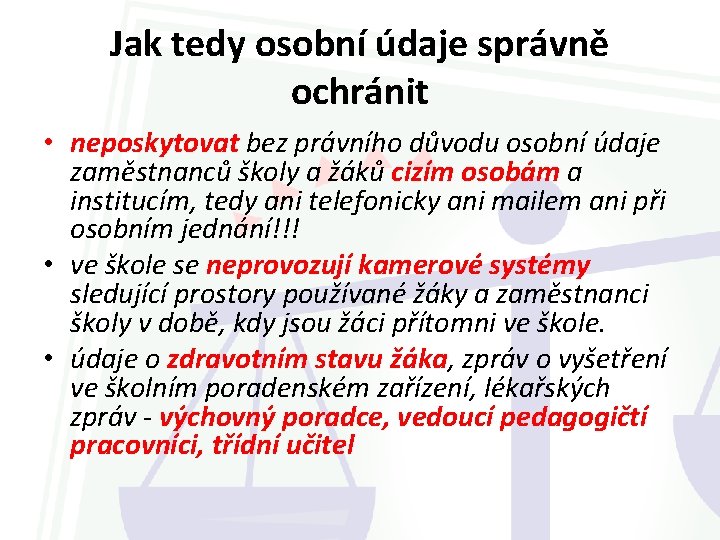 Jak tedy osobní údaje správně ochránit • neposkytovat bez právního důvodu osobní údaje zaměstnanců