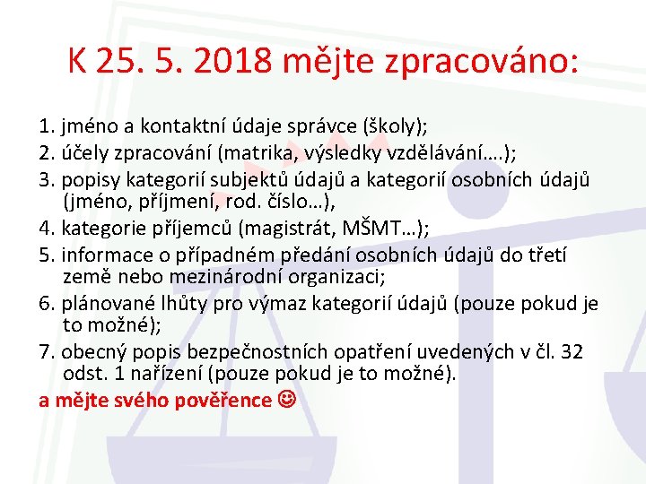 K 25. 5. 2018 mějte zpracováno: 1. jméno a kontaktní údaje správce (školy); 2.