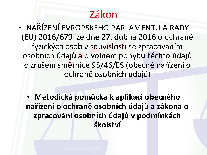 Zákon • NAŘÍZENÍ EVROPSKÉHO PARLAMENTU A RADY (EU) 2016/679 ze dne 27. dubna 2016