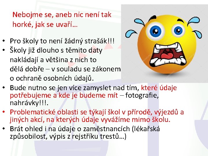 Nebojme se, aneb nic není tak horké, jak se uvaří… • Pro školy to