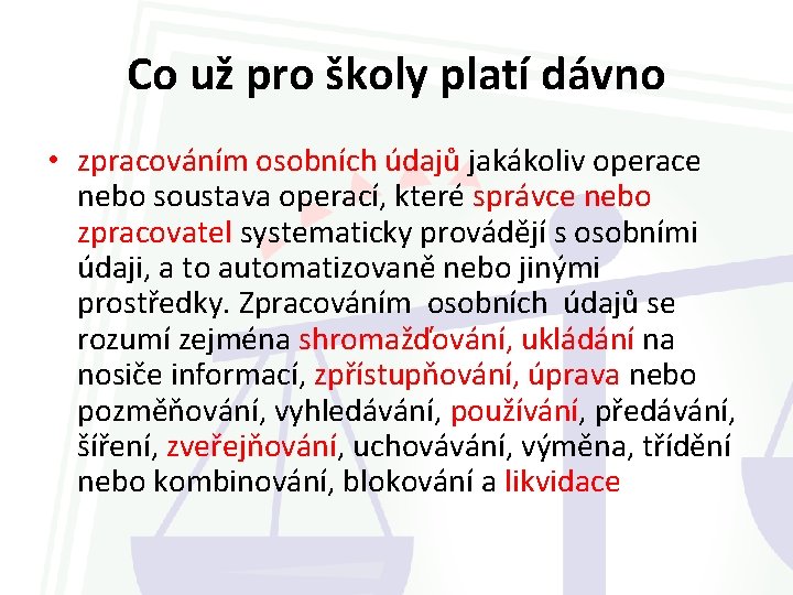 Co už pro školy platí dávno • zpracováním osobních údajů jakákoliv operace nebo soustava