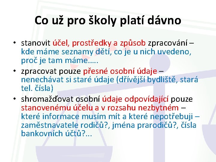 Co už pro školy platí dávno • stanovit účel, prostředky a způsob zpracování –