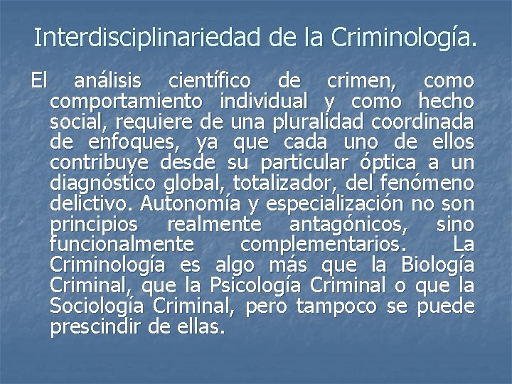 Interdisciplinariedad de la Criminología. El análisis científico de crimen, como comportamiento individual y como