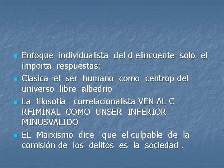 n n Enfoque individualista del d elincuente solo el importa respuestas: Clasica el ser