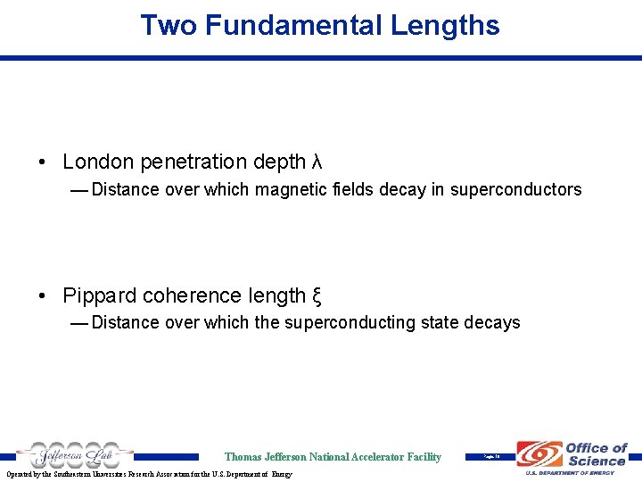 Two Fundamental Lengths • London penetration depth λ — Distance over which magnetic fields