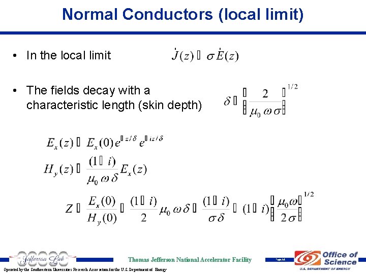 Normal Conductors (local limit) • In the local limit • The fields decay with