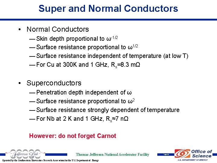 Super and Normal Conductors • Normal Conductors — Skin depth proportional to ω-1/2 —