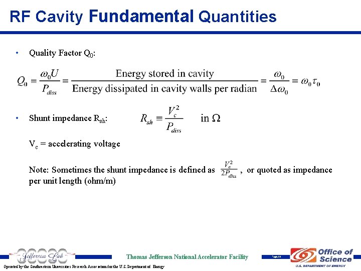 RF Cavity Fundamental Quantities • Quality Factor Q 0: • Shunt impedance Rsh: Vc