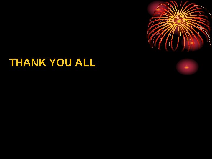 THANK YOU ALL 