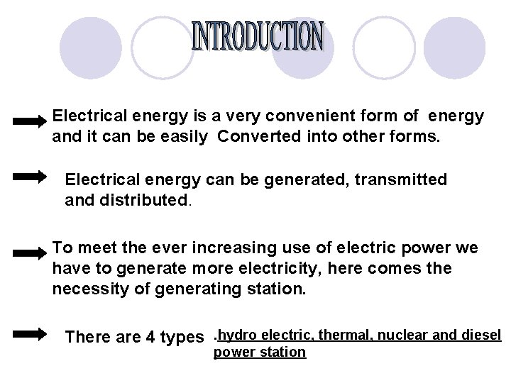 Electrical energy is a very convenient form of energy and it can be easily