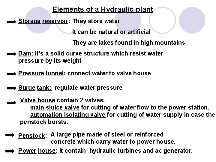 Elements of a Hydraulic plant Storage reservoir: They store water It can be natural