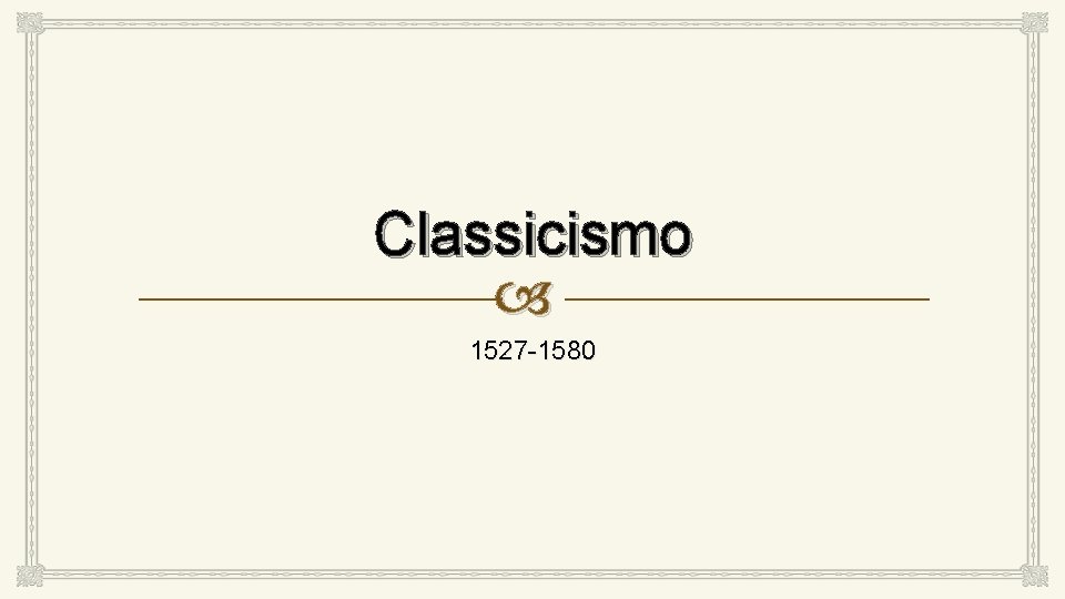 Classicismo 1527 -1580 