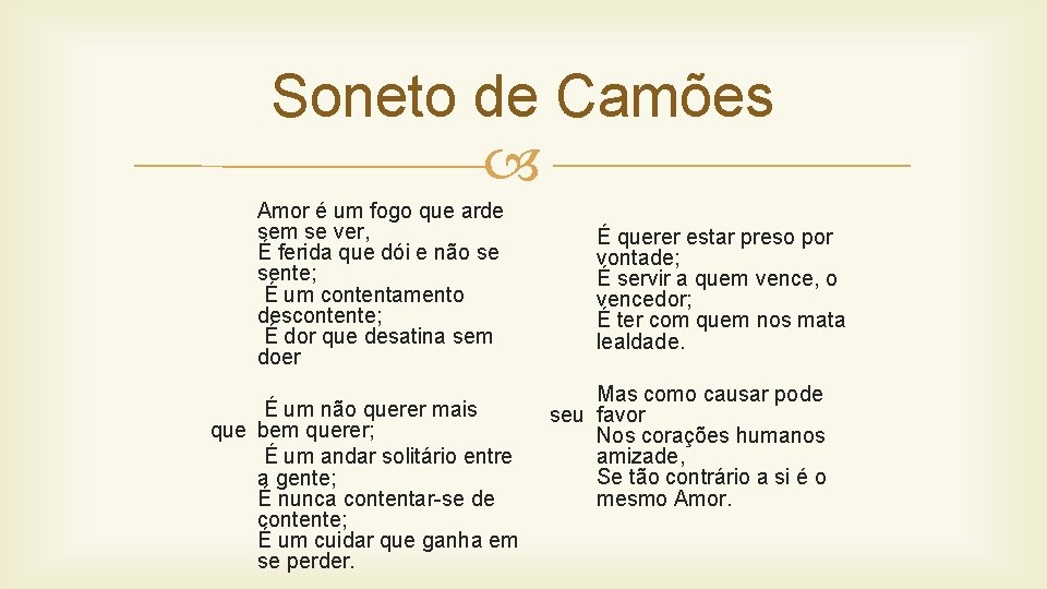 Soneto de Camões Amor é um fogo que arde sem se ver, É ferida