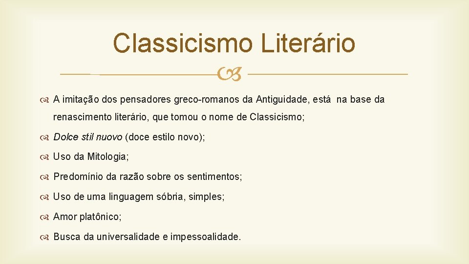 Classicismo Literário A imitação dos pensadores greco-romanos da Antiguidade, está na base da renascimento