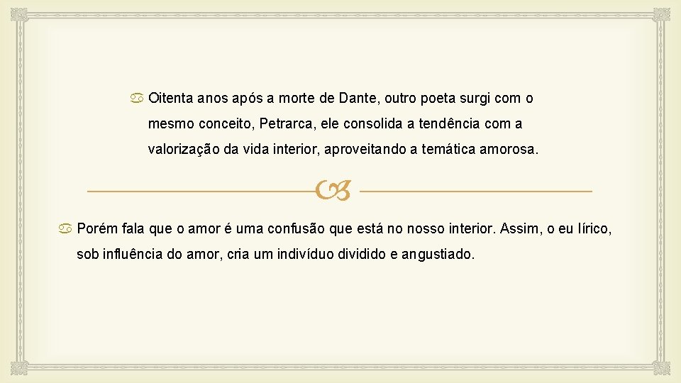 Oitenta anos após a morte de Dante, outro poeta surgi com o mesmo