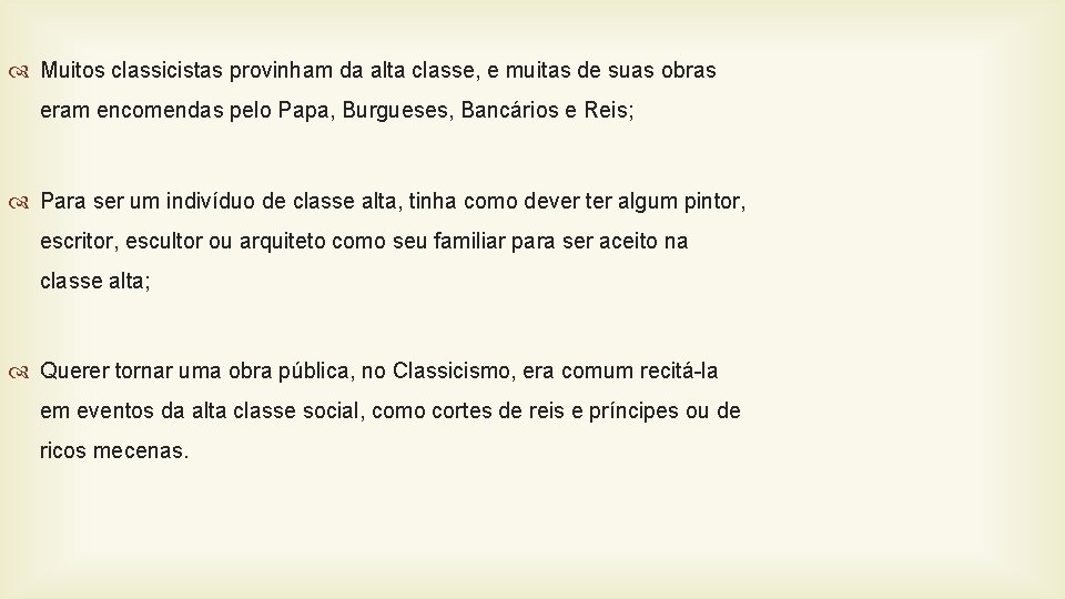  Muitos classicistas provinham da alta classe, e muitas de suas obras eram encomendas