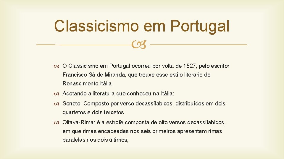 Classicismo em Portugal O Classicismo em Portugal ocorreu por volta de 1527, pelo escritor