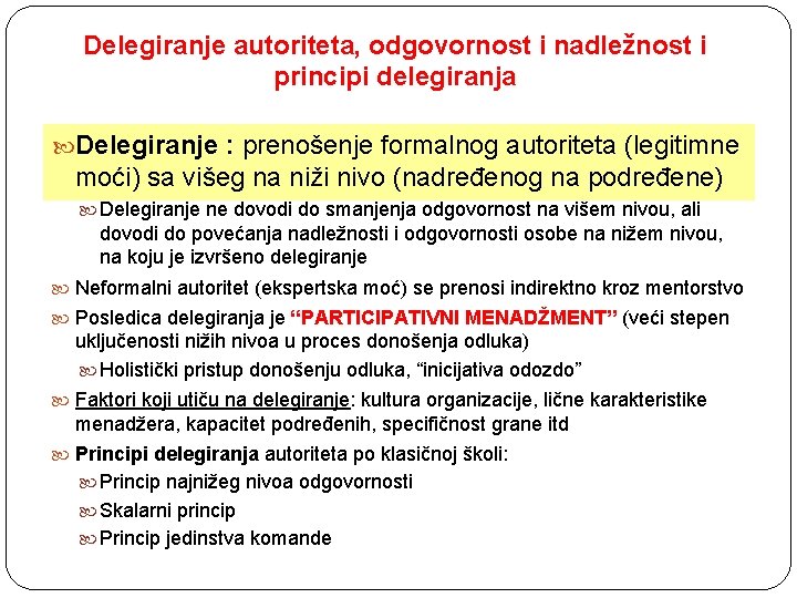 Delegiranje autoriteta, odgovornost i nadležnost i principi delegiranja Delegiranje : prenošenje formalnog autoriteta (legitimne