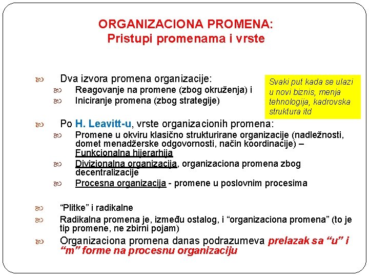 ORGANIZACIONA PROMENA: Pristupi promenama i vrste Dva izvora promena organizacije: Reagovanje na promene (zbog