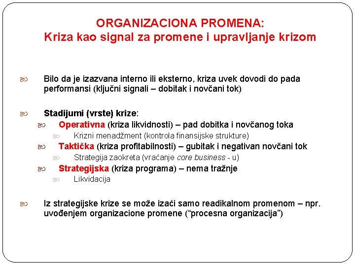 ORGANIZACIONA PROMENA: Kriza kao signal za promene i upravljanje krizom Bilo da je izazvana