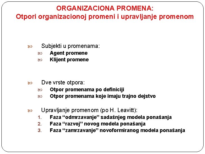 ORGANIZACIONA PROMENA: Otpori organizacionoj promeni i upravljanje promenom Subjekti u promenama: Dve vrste otpora: