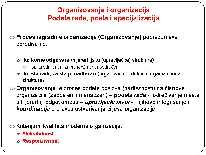 Organizovanje i organizacija Podela rada, posla i specijalizacija Proces izgradnje organizacije (Organizovanje) podrazumeva određivanje: