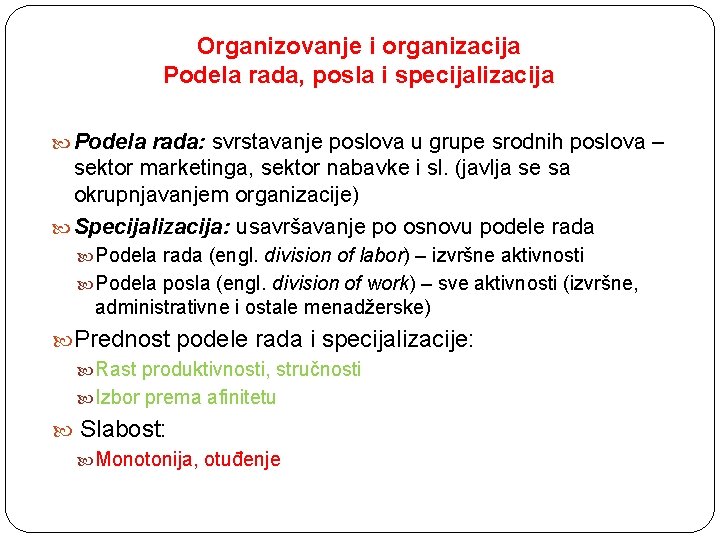 Organizovanje i organizacija Podela rada, posla i specijalizacija Podela rada: svrstavanje poslova u grupe