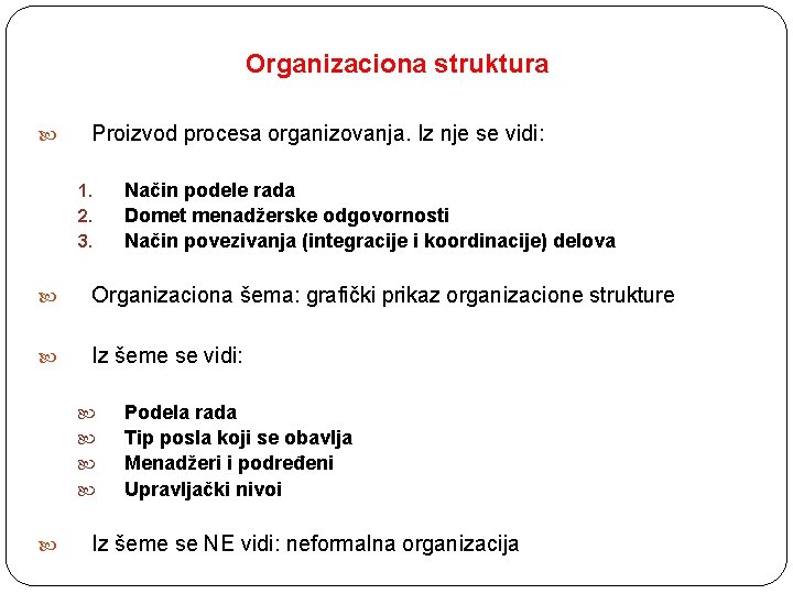 Organizaciona struktura Proizvod procesa organizovanja. Iz nje se vidi: 1. 2. 3. Način podele