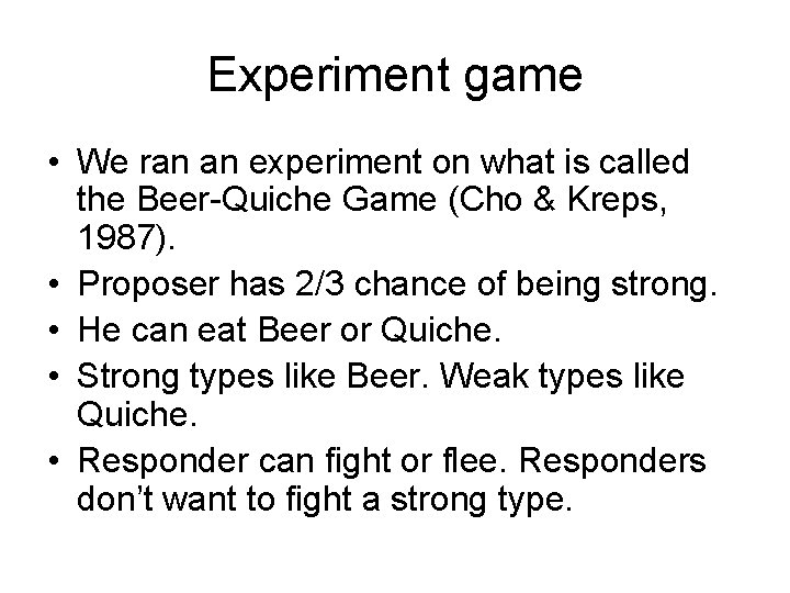 Experiment game • We ran an experiment on what is called the Beer-Quiche Game