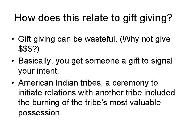 How does this relate to gift giving? • Gift giving can be wasteful. (Why