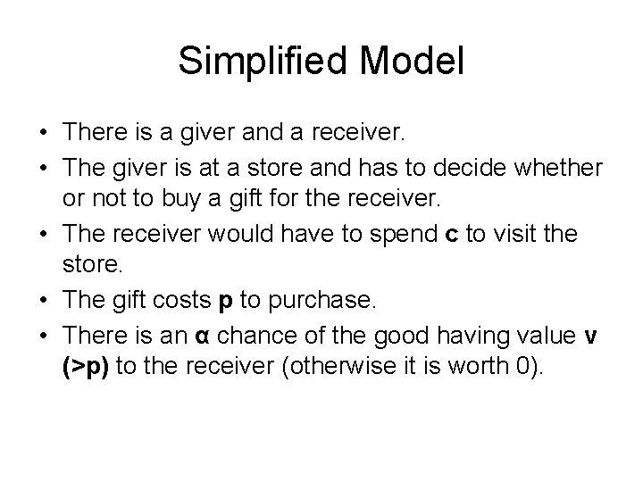 Simplified Model • There is a giver and a receiver. • The giver is