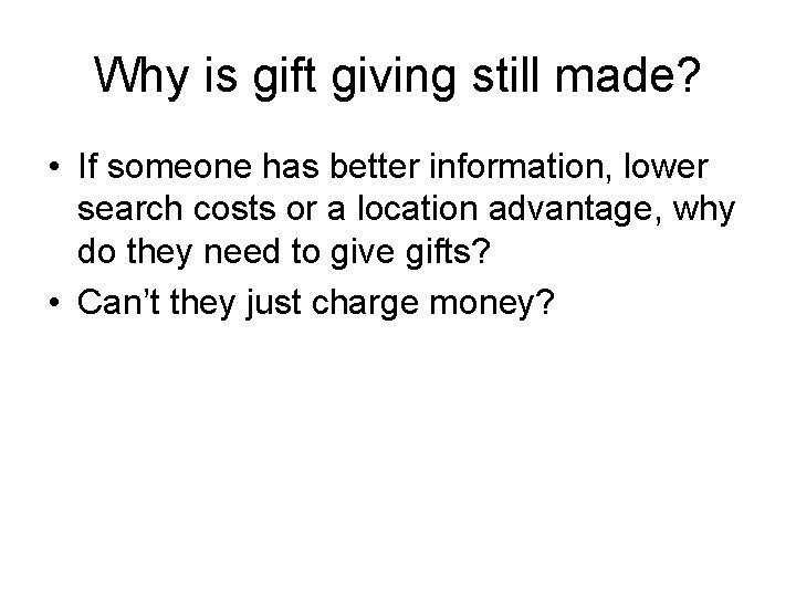 Why is gift giving still made? • If someone has better information, lower search