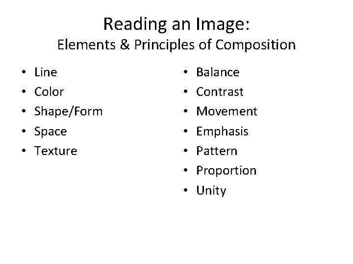 Reading an Image: Elements & Principles of Composition • • • Line Color Shape/Form