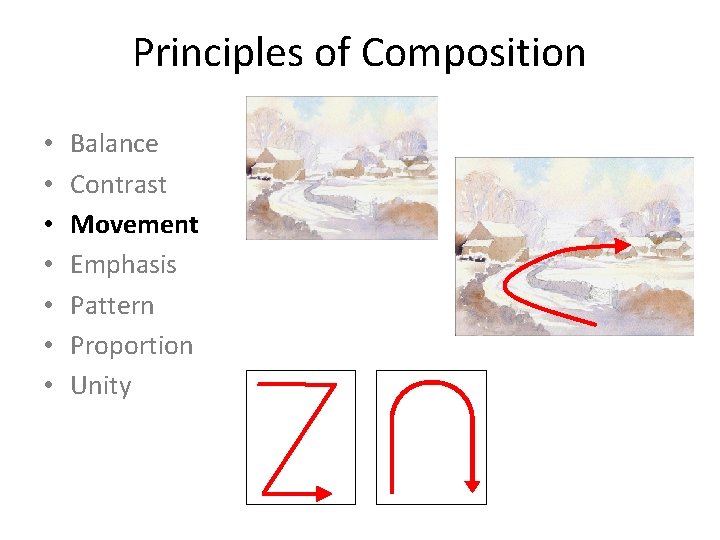 Principles of Composition • • Balance Contrast Movement Emphasis Pattern Proportion Unity 