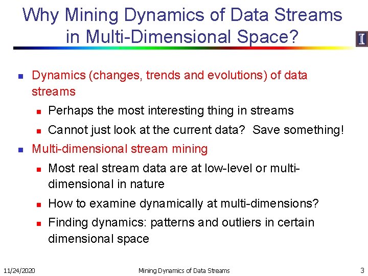 Why Mining Dynamics of Data Streams in Multi-Dimensional Space? n n Dynamics (changes, trends