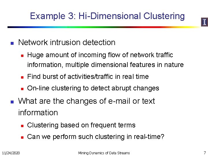 Example 3: Hi-Dimensional Clustering n Network intrusion detection n n Huge amount of incoming